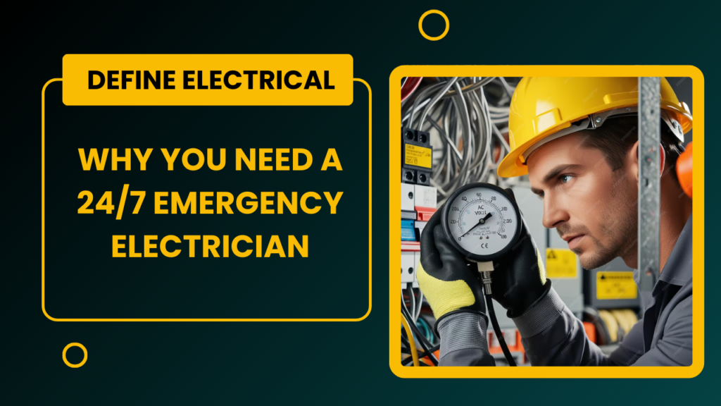 Why You Need a 24/7 Emergency Electrician