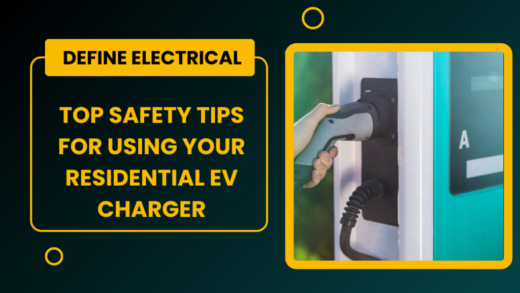 Top Safety Tips for Using Your Residential EV Charger