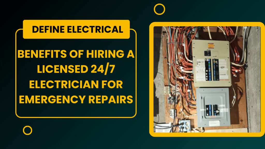 Benefits of Hiring a Licensed 247 Electrician for Emergency Repairs