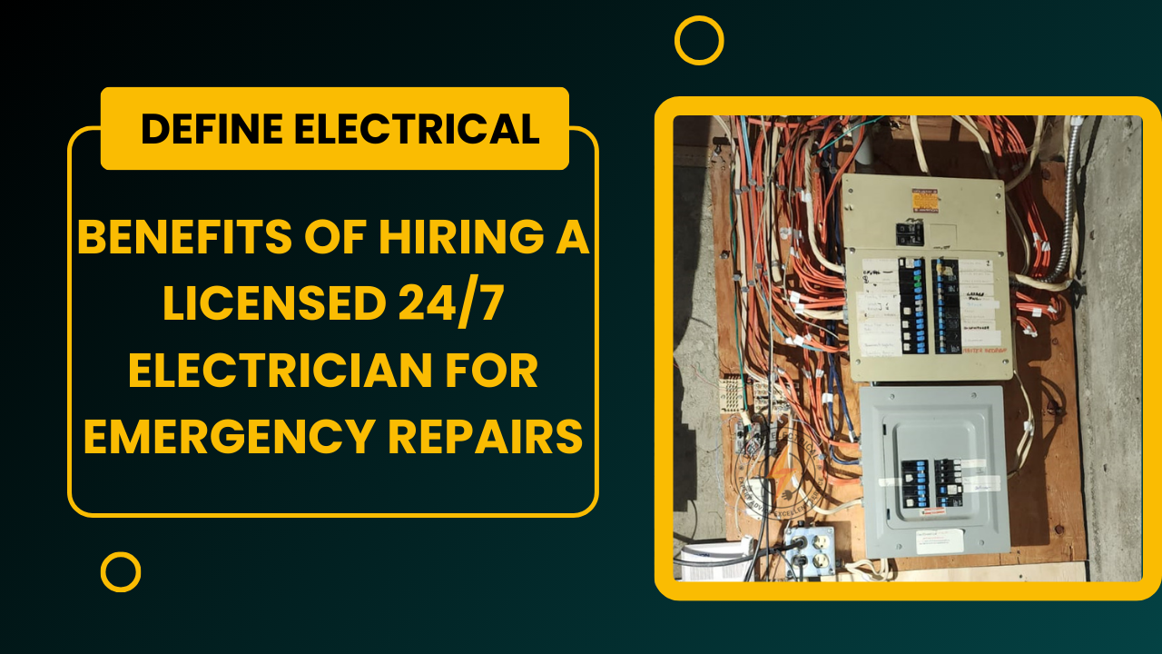 Benefits of Hiring a Licensed 24/7 Electrician for Emergency Repairs
